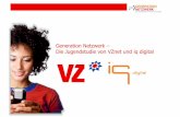 Generation Netzwerk – Die Jugendstudie von VZnet …...erreichen ist. Die Ergebnisse gehen in die Tiefe und bieten eine zentrale Orientierungshilfe bei der Planung von Kampagnen.