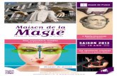 Magie Maison de lafrance3-regions.francetvinfo.fr/centre-val-de-loire/... · 2013-10-18 · Maison de la Magie Robert-Houdin - Saison 2013 - BLOIS - tél: 02 54 90 33 33 / / contact@maisondelamagie.fr