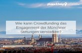 Wie kann Crowdfunding das Engagement der Münchner … · 2016-06-22 · Die Crowd wird über die Update-Funktion über aktuelle Entwicklungen auf dem laufenden gehalten und kann