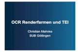 OCR Renderfarmen und TEI - OPUS 4 · OCR Renderfarmen und TEI Christian Mahnke SUB Göttingen . Inhalt • Grundlagen – OCR Server – Volltextkodierung – Integration in Workflowsystem