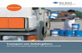 Transport von Gefahrgütern - BG BAU - Berufsgenossenschaft der … · 2018-11-13 · In der Bauwirtschaft müssen häufig Gefahrgüter transportiert werden. Ge fahr güter erkennt
