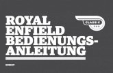 ROYAL ENFIELD BEDIENUNGS- ANLEITUNG...VORWORT 1 Willkommen bei der Royal Enfield-Familie. Die Royal Enfield-Motorräder werden seit 1955 von uns nach dem neuesten Stand der Technik