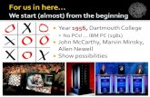 No PCs! … IBM PC (1981) John McCarthy, Marvin Minsky, Allen …vernerova/2016/docs/piskvorky.pdf · 2016-02-24 · Year 1956, Dartmouth College No PCs! …IBM PC (1981) John McCarthy,