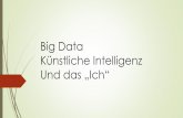 Big Data Künstliche Intelligenz - Medienwoche · 2017-05-08 · Big Data –2 Beispiele Was ist überhaupt Big Data? Wikipedia: Zu groß bzw schnell-lebig für klassische EDV Alternativ:
