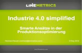 Industrie 4.0 simplifed · 2014-07-30 · in der Produktion auf einfache Art und Weise erlauben: ihr Wissen zu nutzen, Fakten zu messen und Hypothesen zu validieren das Wissen dokumentieren