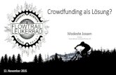 Crowdfunding als Lösung? - Federal Council...Ein Crowdfunding für die Torrent-Bahnen! 1. Warum hat man bei den Torrent-Bahnen die Idee Crowdfunding? 2. Wie wurde das Projekt Crowdfunding