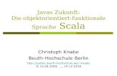 Christoph Knabe Beuth-Hochschule Berlinpublic.beuth-hochschule.de/~knabe/scala/ScalaVorstellung.pdf · Gliederung Einführung Java, aber einfacher Steuerkonstrukte, Traits (Interface-Aufrüstung)