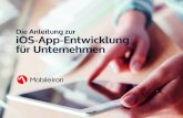 Die Anleitung zur iOS-App-Entwicklung für Unternehmen · als mobile Nutzer hohe Erwartungen, die stark durch die Technologien beeinflusst werden, die sie während der Arbeit einsetzen.