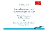 Pressekonferenz zum Tourismusergebnis 2014 · 03. März 2015 Pressekonferenz zum Tourismusergebnis 2014 Wirtschaftsreferent Dr. Michael Fraas und ... 11,6 % 17,1 % 8 ... Informationen