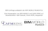 BIM-Umfrage anlässlich der BIM WORLD MUNICH‘16...BIM-Umfrage anlässlich der BIM WORLD MUNICH‘16 Eine Kooperation von BIM WORLD und CAFM RING e.V. Verantwortlich: Ralf Golinski,
