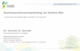 Suchmaschinenmarketing im Online-Mix · Suchmaschinenmarketing im Online-Mix - Gesucht und gefunden werden im Internet Dr. Carsten D. Schultz FernUniversität in Hagen Bildungskonferenz