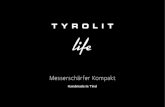 Messerschärfer Kompakttyrolitlife.com/wp-content/uploads/2018/04/Tyrolit_Life... · 2019. 2. 13. · sharpening knives. With the TYROLIT life Knife Sharpener Compact, the ideal sharpening