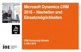 Technologiereferat: Dynamics CRM 2016 - Neuheiten und ... · Microsoft Dynamics CRM 2016 –Neuheiten und Einsatzmöglichkeiten CRM Community Schweiz 2. März 2016