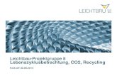 Leichtbau-Projektgruppe 8 Lebenszyklusbetrachtung, CO2, Recycling · 2020. 6. 10. · Albrecht Stefan Fraunhofer-Institut für Bauphysik IBP Kulpin Katharina Hochschule Pforzheim
