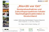„Rio+20 vor Ort“ - Berlin...„Rio+20 vor Ort“ Bestandsaufnahme und Zukunftsperspektiven lokaler Nachhaltigkeitsaktivitäten in Deutschland Lokaler Aktionstag Nachhaltigkeit