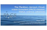 The Plankton, Aerosol, Cloud, ocean Ecosytem (PACE ...lasp.colorado.edu/media/projects/SORCE/meetings/... · Orbit 676.5 km, Sun sync, 1-pm MLT AN Coverage (OCI) 2-day global RF Communication