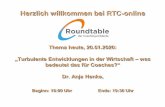 Herzlich willkommen bei RTC-online · Herzlich willkommen bei RTC-online Thema heute, 20.01.2020: „Turbulente Entwicklungen in der Wirtschaft – was bedeutet das für Coaches?“