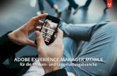 ADOBE EXPERIENCE MANAGER MOBILE€¦ · Mobile Benutzer erwarten einen konstanten Fluss aktueller Inhalte, die für sie relevant sind. Folgen Sie dem Beispiel anderer führender Marken,