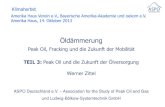 Öldämmerung · 2018. 11. 27. · Öldämmerung Peak Oil, Fracking und die Zukunft der Mobilität TEIL 3: Peak Oil und die Zukunft der Ölversorgung Werner Zittel ASPO Deutschland