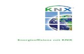 Energieeffizienz mit KNX · höchsten Energieeffizienz-Klasse die nach EN 15232 in der Gebäudeautomation möglich ist. Damit eignet sich KNX hervorragend dazu, die gestiegenen Auf-lagen