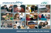 eXplorarium - eLearning in der Schule · Das „eXplorarium“ ist eine Werkstatt für modernes eLearning in der Schule. Die Mitarbeit in diesem Projekt eröffnet Lehr-kräften und