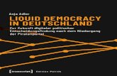 Liquid Democracy in Deutschland - Zur Zukunft digitaler ...€¦ · Anja Adler (Dr. rer. pol.), geb. 1983, arbeitet und forscht in Berlin als freiberuf-liche Autorin, Moderatorin