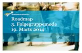 Roadmap 3. Følgegruppemøde 19. Marts 2014...en samhällsutveckling som leder till effektivisering och minskade behov av transporter samt genom energieffektivisering av fordon och