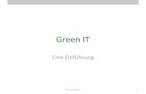 Green IT - uni-hamburg.de · •Einhausung: Warmgang- & Kaltgang-Prinzip –Trennen von kalten und warmen Luftströmen –Warmgang: Rückseiten gegenüber gestellt; durch Klimageräte