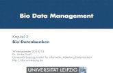 Bio Data Management - uni-leipzig.de · Bio Data Management Kapitel 2 Bio-Datenbanken . WS 2014/15, Universität Leipzig, Anika Groß 2 Vorläufiges Inhaltsverzeichnis 1. Motivation