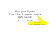 Bandpass Signals Equivalent Lowpass Signals I&Q … personal page/EE521...Bandpass signals are encountered when receiving radio frequency (RF) signals such as communication and radar