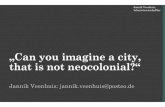 „Can youimagine a city, thatisnot neocolonial?“ · zivilisatorische Überlegenheit, wer aus wirtschaftlichen Erwägungen kommt, wird ein Konkurrent, auch noch einer, der staatliche