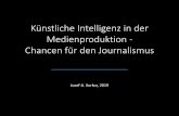 Künstliche Intelligenz in der Medienproduktion - Chancen für den Journalismusmedienproduktion-lernen.de/wp-content/uploads/2019/07/KI... · 2019. 7. 19. · und anzuzeigen, dass