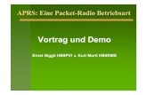 Vortrag und Demo - QSL.net · Vortrag und Demo Ernst Niggli HB9PVI & Kurt Marti HB9RMS! Übersicht Was ist APRS? Anwendungen / Möglichkeiten ... Win95/98/NT: WinAPRS von WU2Z und