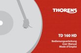 TD 160 HD - Thorens · 2017. 4. 29. · eine Schallplatte auf und senken Sie die Abtastnadel vor-sichtig ab. Das Tonarmrohr sollte parallel zur Plattenober-fläche stehen. Ist dies