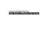 Unsere Arbeit für Sie. Case Study: Lufthansa City sodesign- Case Study: Lufthansa City Center Eine starke Marke – Fluch und Segen: Lufthansa City Center (LCC) ist eine der größten