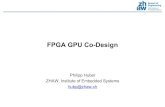 FPGA GPU Co-Design - SwissT.net...FPGA GPU Co-Design Philipp Huber ZHAW, Institute ofEmbedded Systems hubp@zhaw.ch nModerne Computer sind Heterogene Systeme •Verwendung von verschiedenen