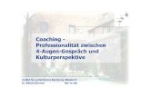 Coaching - Professionalität zwischen 4-Augen …und in der Organisation Coach = Experte für • professionelle Entwicklung / Optimierung persönlicher professioneller Kompetenz,