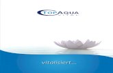 TopAqua Vital Flyer Druck Vital.pdf · 2020. 3. 10. · Wasservitalisierung durch TOPAQUA Geräte kann Ihnen eine Menge Vorteile sowohl für Ihre Gesundheit als auch für Ihren Haushalt