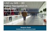 CAD zu GIS – 3D Indoor Navigation in Gebäuden...CAD zu GIS – 3D Indoor Navigation in Gebäuden Interaktive Geodaten-Dienste in und für Gebäude 2 Heidelberg Mobil – A bit of