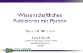Wissenschaftliches Publizieren mit Python · 2013. 10. 15. · Wissenschaftliches Publizieren mit Python Pycon DE 2013, Köln Yves Hilpisch Continuum Analytics Europe GmbH yves@continuum.io