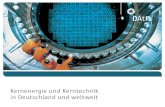 Kernenergie und Kerntechnik in Deutschland und weltweit · 2019. 11. 27. · Kernenergie zu verzichten. Spätestens 2022 soll das letzte Kernkraftwerk abgeschaltet werden. Bis dahin