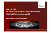 CERT/CSIRT: Wie baue ich ein CERT in und für mein eigenes …itsecx.fhstp.ac.at/downloads_2010/cert_csirt_proschinger... · 2013. 9. 6. · Unterstützung beim Aufbau von CERTs Lagebild