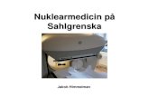 Nuklearmedicin på Sahlgrenska · 2018. 10. 1. · Gammakamera och PET-diagnostik Nuklearmedicin SU/Sahlgrenska Undersökningarna genomförs av Nuklearmedicin, Klinisk Fysiologi Skelettscintigrafi