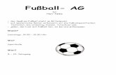 Fußball-AG...Fußball-AG - bei Herr Nebe - der Spaß am Fußball steht im Mittelpunkt - auf spielerische Weise verbessern wir die fußballspezif ischen Techniken, wie Dribbling, Passen,