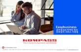 Easybusinesskompass.co.kr/new/download/1_KOMPASS_EB_user_manual.pdf · 2020. 3. 17. · Easybusiness 란 KOMPASS Local Center에서 DB를 실시간 Update하여 제공하고 있는