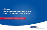 Der Arbeitsmarkt in Tirol 2018 - AMS · 2020. 5. 11. · Arbeitsmarkt in Tirol ist so gut wie schon seit langem nicht mehr. Bis ins Jahr 2000 muss man in der Statistik zurückgehen
