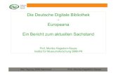 Die Deutsche Digitale Bibliothek Europeana Ein Bericht zum … · 2020. 6. 11. · Die Deutsche Digitale Bibliothek -Europeana Ein Bericht zum aktuellen Sachstand Prof, Monika Hagedorn-Saupe