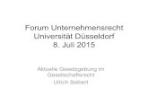 Forum Unternehmensrecht Universität Düsseldorf 8. Juli 2015€¦ · Tagung des Wettbewerbsfähigkeitsrates am 28./29. Mai 2015 Gegen den Vorschlag stimmten neben Deutschland lediglich