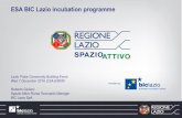ESA BIC Lazio incubation programme - Agenda (Indico) · innovation ecosystem, providing the conditions for the creation and launching start-ups and spin-off from research and for