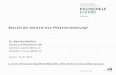 Braucht die Schweiz eine Pflegeversicherung?€¦ · 12-01-2016  · - Bayer-Oglesby, L., Höpflinger, F. (2010). Statistische Grundlagen zur regionalen Pflegeheimplanung in der Schweiz.